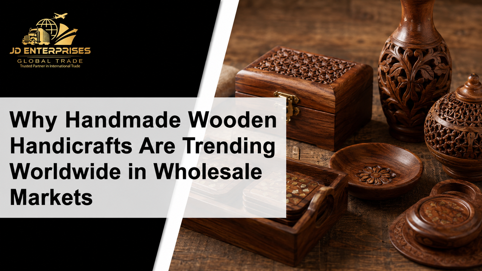 Why Handmade Wooden Handicrafts Are Trending Worldwide in Wholesale Markets